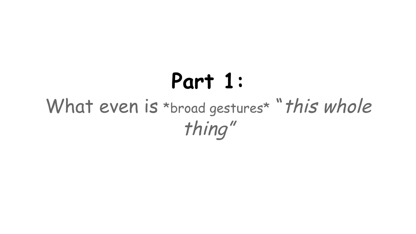 Slide 5:

Part 1:

What even is *broad gestures* “this whole thing”